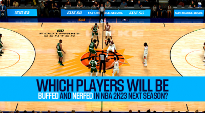 Which players will be buffed and nerfed in NBA 2K23 next season?