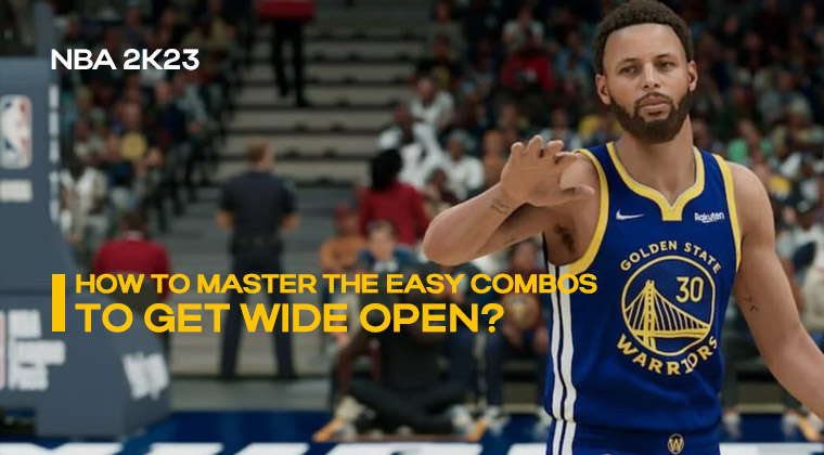 How to master the easy combos to get wide open in NBA 2K23?