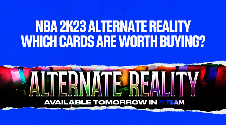Which cards are worth buying in NBA 2K23 Alternate Reality?