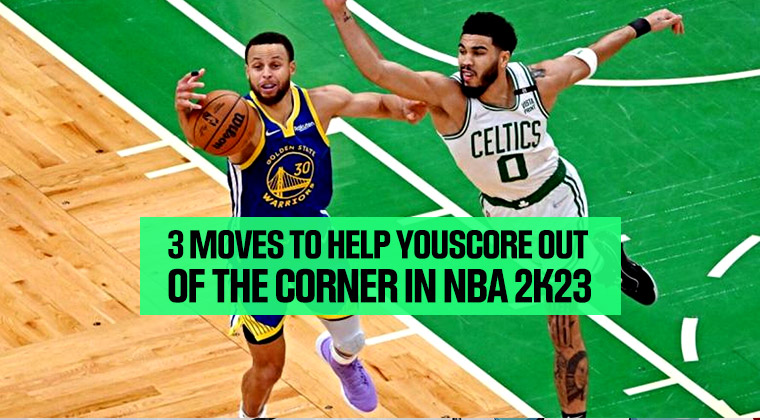 3 Moves to Help You Score Out of the Corner in NBA 2K23