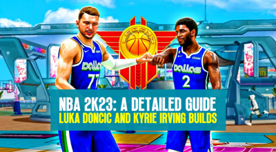 A Guide to Luka Doncic and Kyrie Irving Builds in NBA 2K23