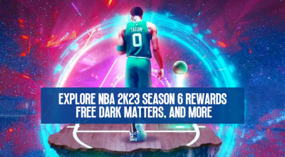 Explore NBA 2K23 Season 6 Rewards, Free Dark Matters, and More