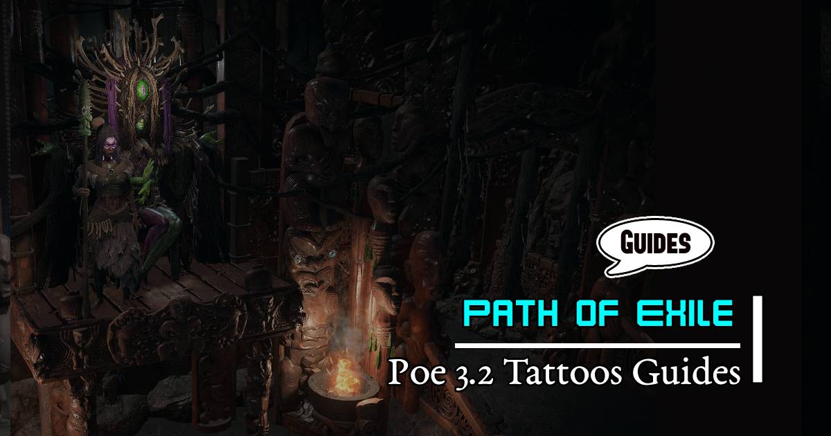 PoE 3.22 Tattoos Guides: Effects, Potential Uses, and Acquisition Methods